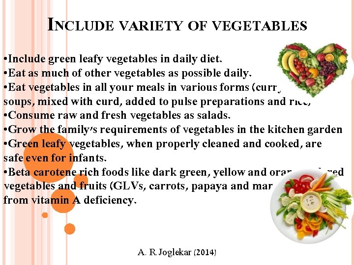 INCLUDE VARIETY OF VEGETABLES • Include green leafy vegetables in daily diet. • Eat