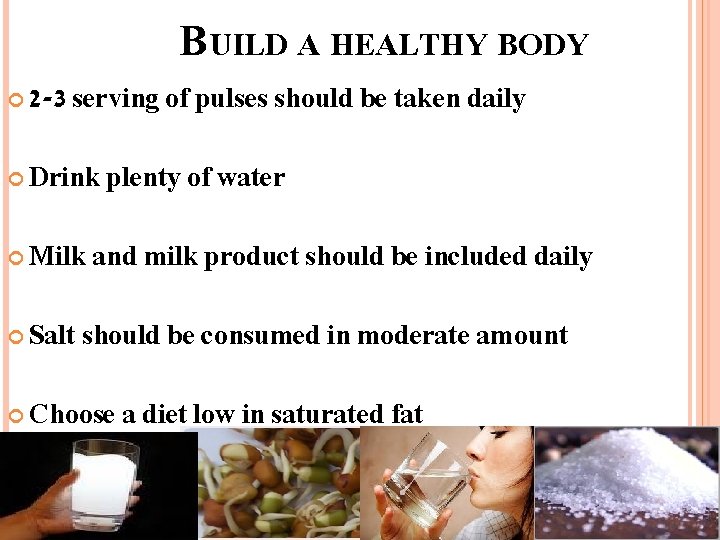 BUILD A HEALTHY BODY 2 -3 serving of pulses should be taken daily Drink