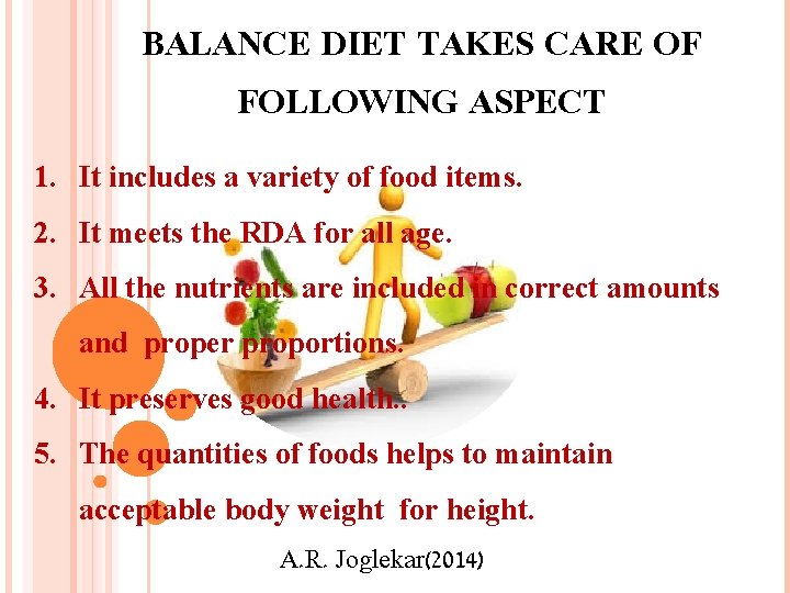 BALANCE DIET TAKES CARE OF FOLLOWING ASPECT 1. It includes a variety of food