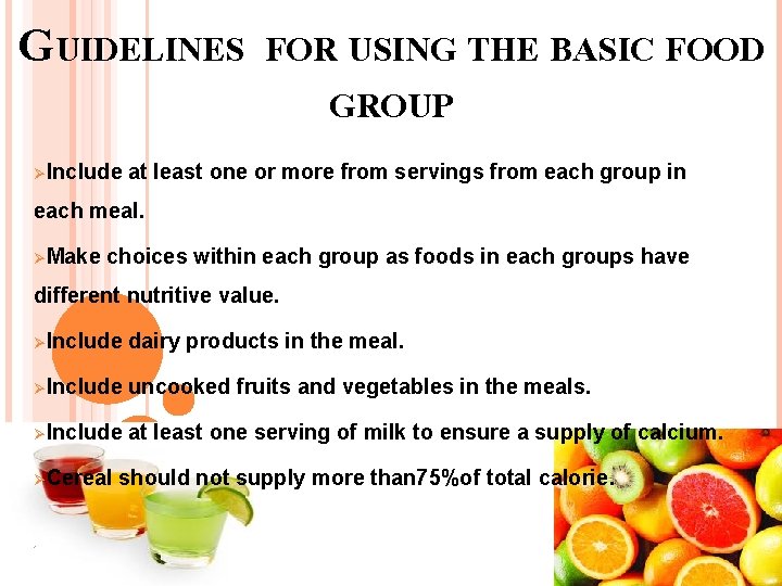 GUIDELINES FOR USING THE BASIC FOOD GROUP ØInclude at least one or more from