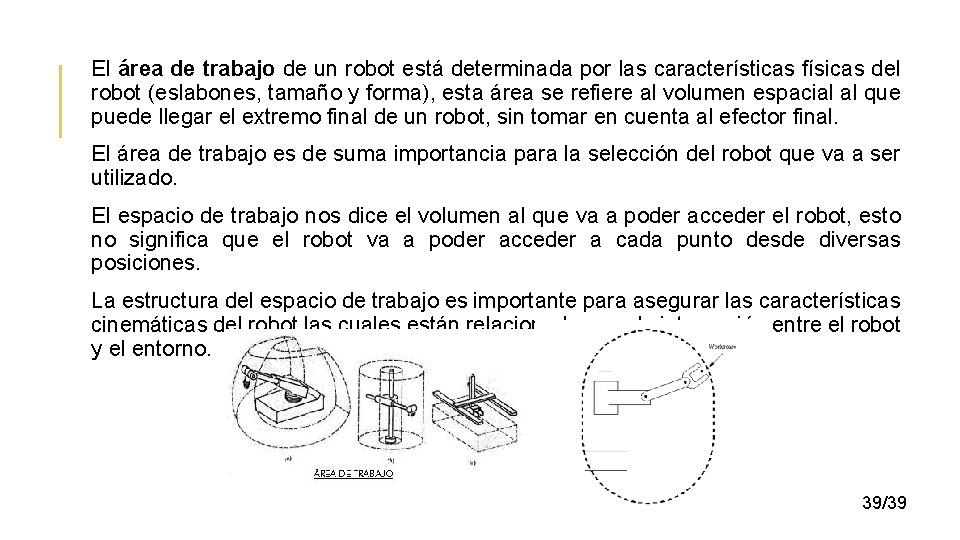 El área de trabajo de un robot está determinada por las características físicas del