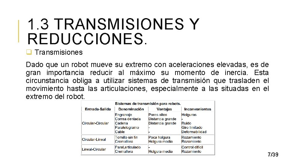 1. 3 TRANSMISIONES Y REDUCCIONES. q Transmisiones Dado que un robot mueve su extremo