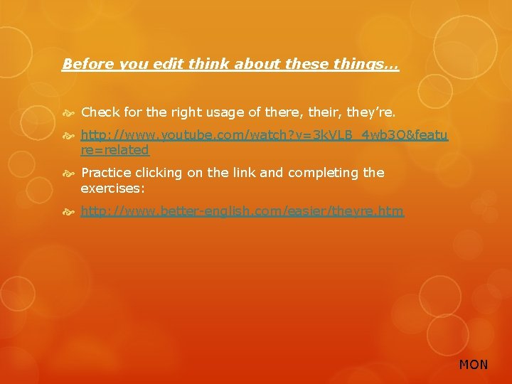 Before you edit think about these things… Check for the right usage of there,