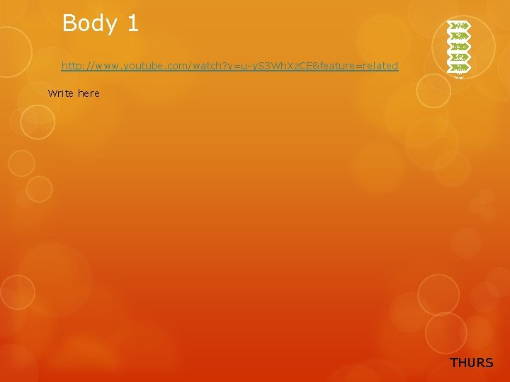Body 1 http: //www. youtube. com/watch? v=u-y. S 3 Wh. Xz. CE&feature=related Details Topic