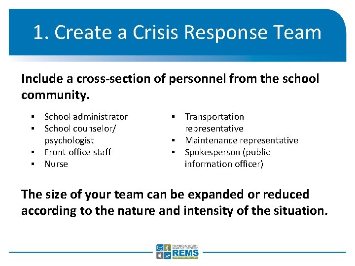 1. Create a Crisis Response Team Include a cross-section of personnel from the school