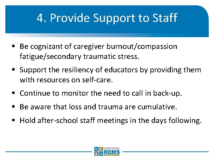 4. Provide Support to Staff § Be cognizant of caregiver burnout/compassion fatigue/secondary traumatic stress.