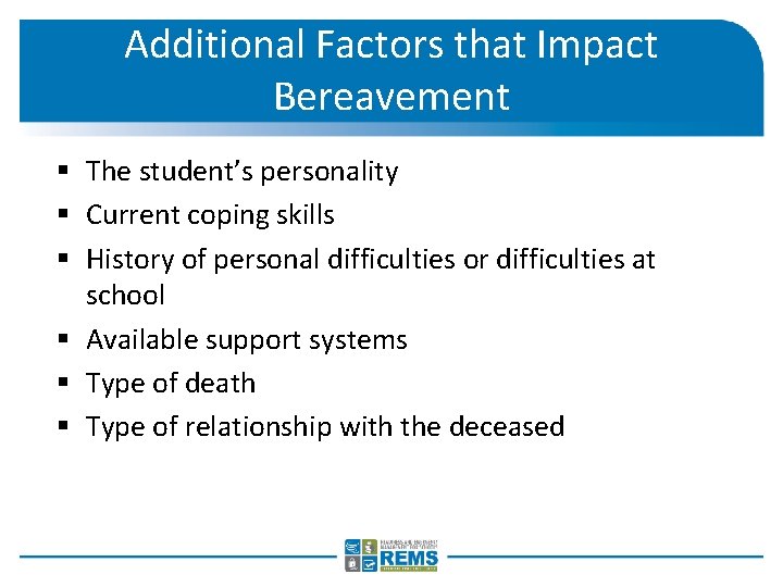 Additional Factors that Impact Bereavement § The student’s personality § Current coping skills §