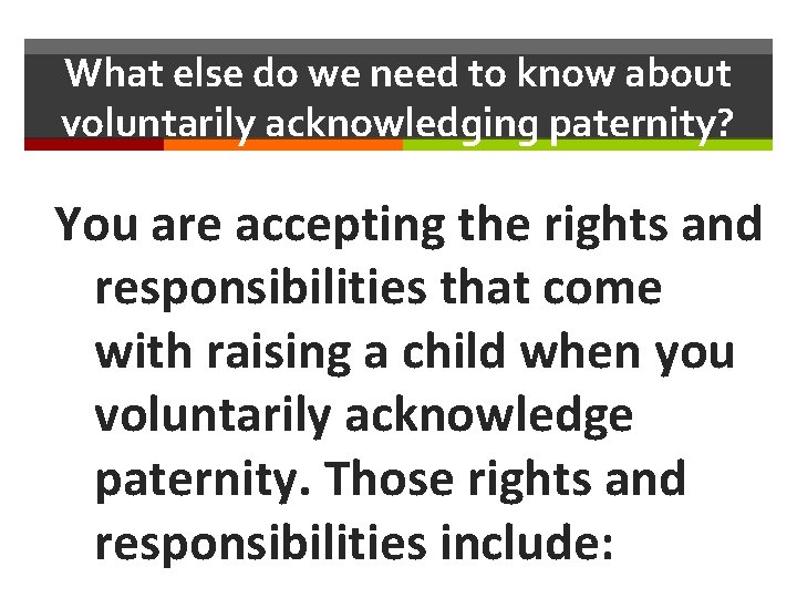 What else do we need to know about voluntarily acknowledging paternity? You are accepting