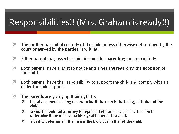 Responsibilities!! (Mrs. Graham is ready!!) The mother has initial custody of the child unless