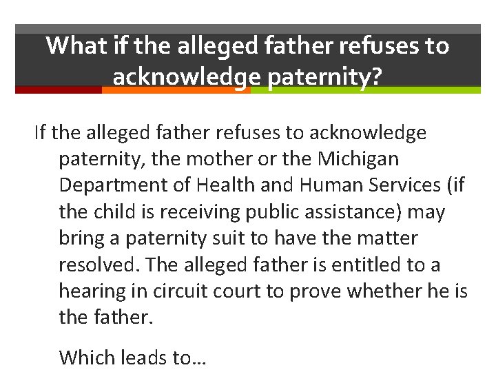What if the alleged father refuses to acknowledge paternity? If the alleged father refuses