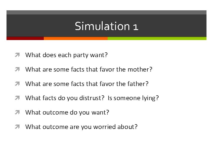 Simulation 1 What does each party want? What are some facts that favor the