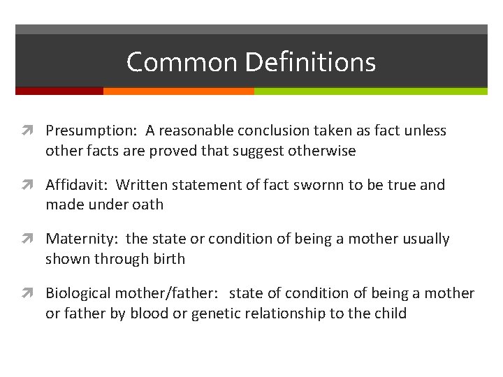 Common Definitions Presumption: A reasonable conclusion taken as fact unless other facts are proved
