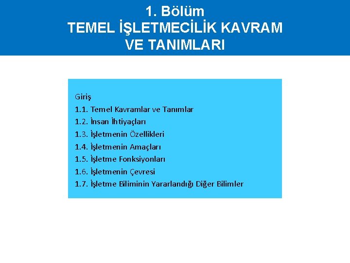 1. Bölüm TEMEL İŞLETMECİLİK KAVRAM VE TANIMLARI Giriş 1. 1. Temel Kavramlar ve Tanımlar