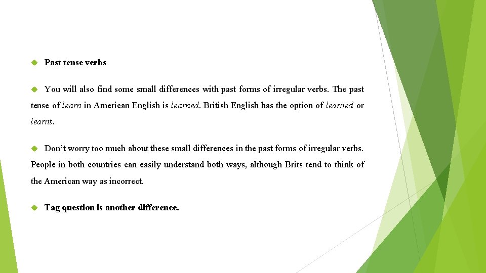  Past tense verbs You will also find some small differences with past forms