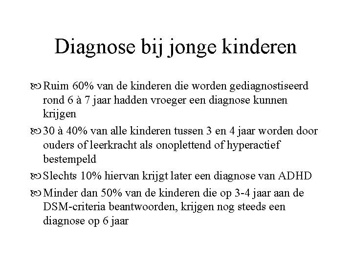 Diagnose bij jonge kinderen Ruim 60% van de kinderen die worden gediagnostiseerd rond 6