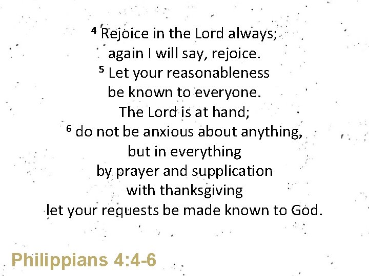 Rejoice in the Lord always; again I will say, rejoice. 5 Let your reasonableness