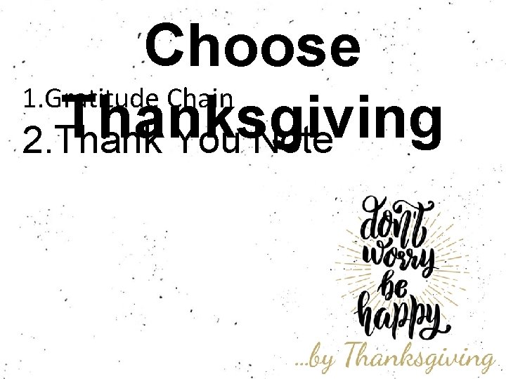 Choose 1. Gratitude Chain Thanksgiving 2. Thank You Note 