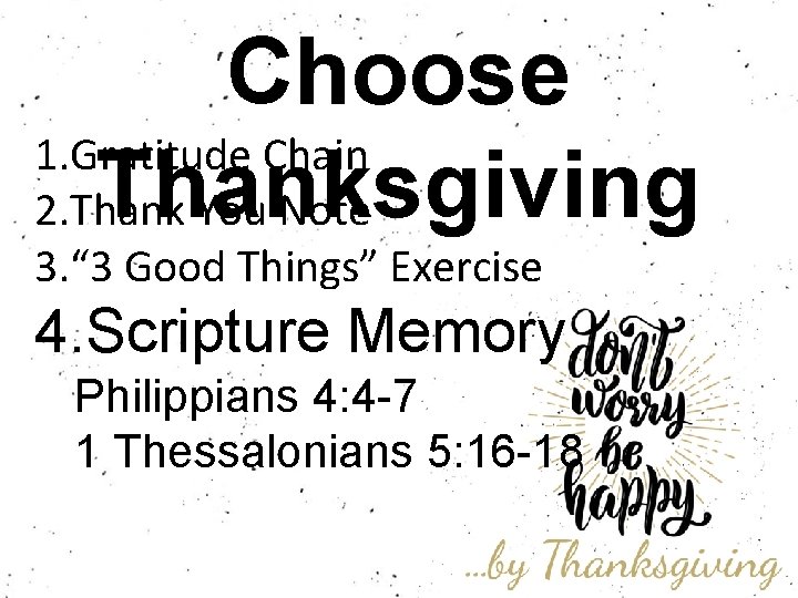 Choose 1. Gratitude Chain Thanksgiving 2. Thank You Note 3. “ 3 Good Things”