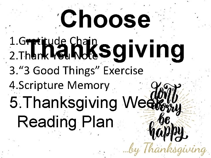 Choose 1. Gratitude Chain Thanksgiving 2. Thank You Note 3. “ 3 Good Things”