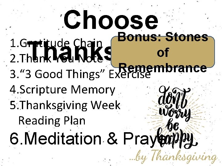 Choose Bonus: Stones 1. Gratitude Chain of Thanksgiving 2. Thank You Note Remembrance 3.