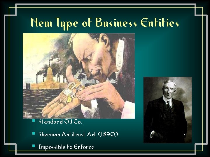 New Type of Business Entities § Standard Oil Co. § Sherman Antitrust Act (1890)