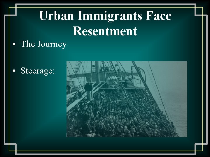 Urban Immigrants Face Resentment • The Journey • Steerage: 