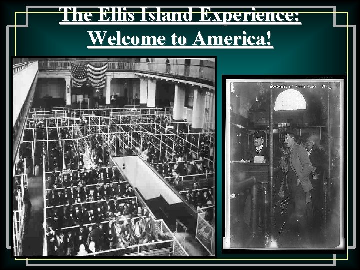 The Ellis Island Experience: Welcome to America! 