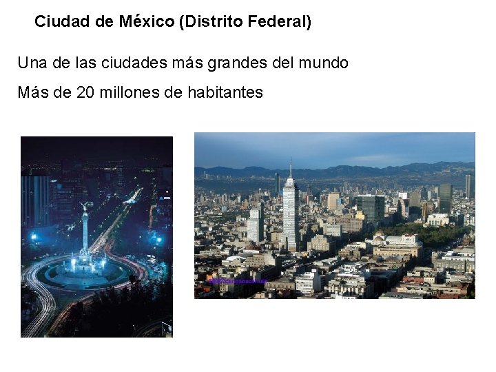Ciudad de México (Distrito Federal) Una de las ciudades más grandes del mundo Más