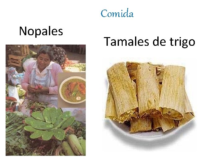 Comida Nopales Tamales de trigo 