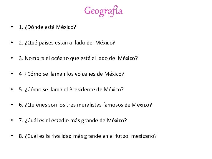 Geografía • 1. ¿Dónde está México? • 2. ¿Qué países están al lado de