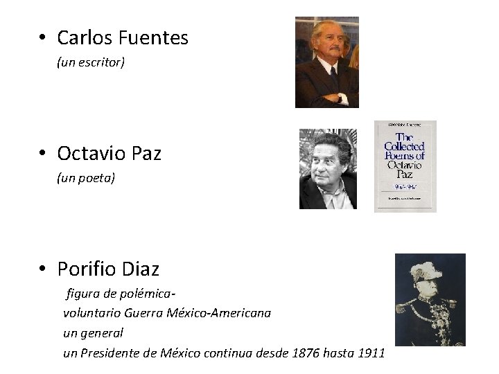  • Carlos Fuentes (un escritor) • Octavio Paz (un poeta) • Porifio Diaz