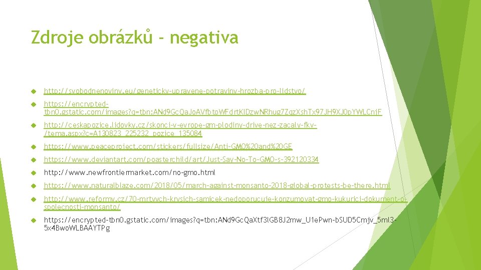 Zdroje obrázků - negativa http: //svobodnenoviny. eu/geneticky-upravene-potraviny-hrozba-pro-lidstvo/ https: //encryptedtbn 0. gstatic. com/images? q=tbn: ANd