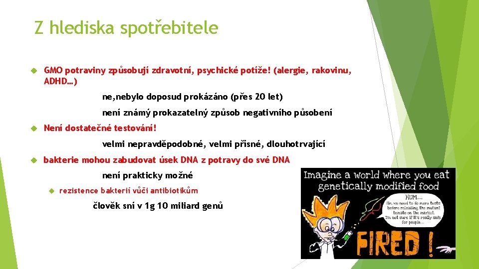 Z hlediska spotřebitele GMO potraviny způsobují zdravotní, psychické potíže! (alergie, rakovinu, ADHD…) ne, nebylo