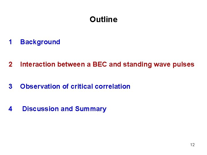 Outline 1 Background 2 Interaction between a BEC and standing wave pulses 3 Observation