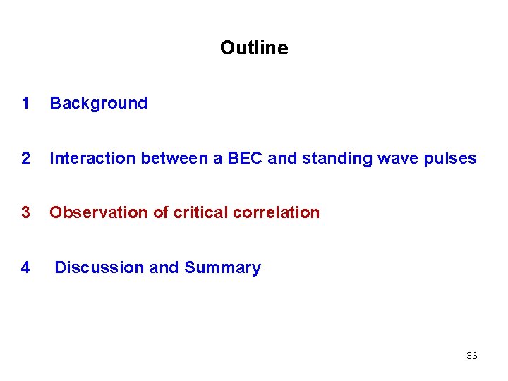 Outline 1 Background 2 Interaction between a BEC and standing wave pulses 3 Observation