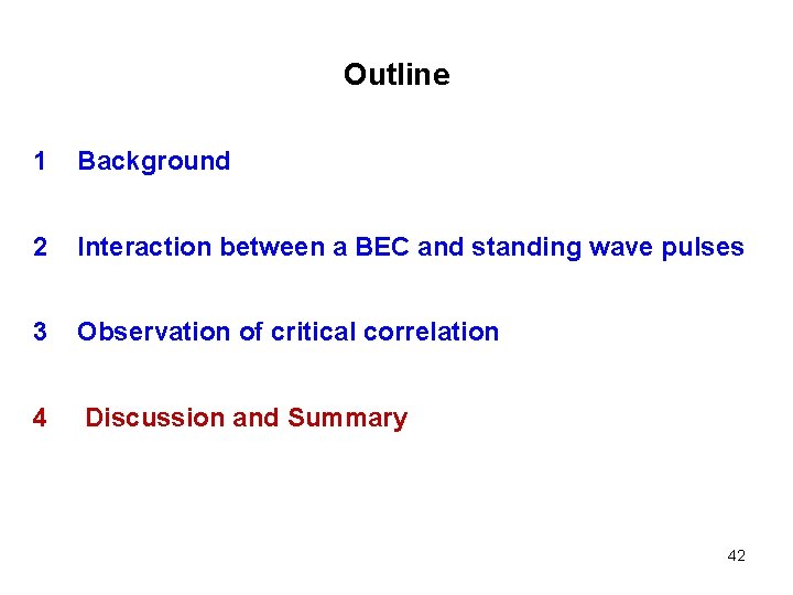 Outline 1 Background 2 Interaction between a BEC and standing wave pulses 3 Observation