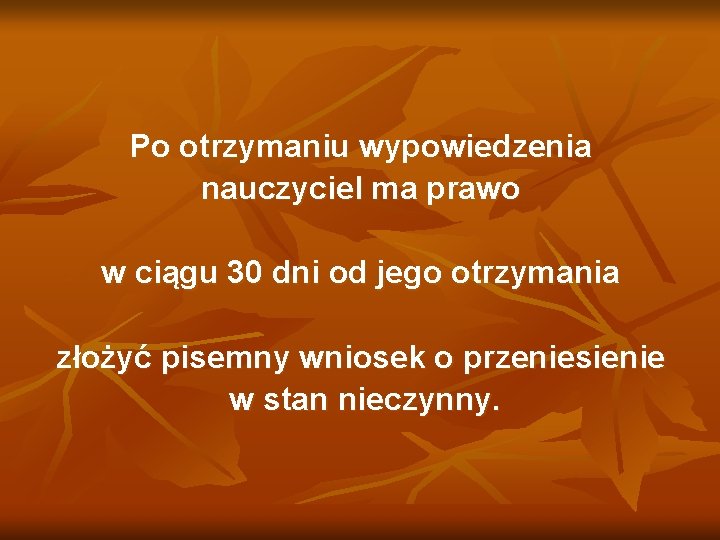 Po otrzymaniu wypowiedzenia nauczyciel ma prawo w ciągu 30 dni od jego otrzymania złożyć