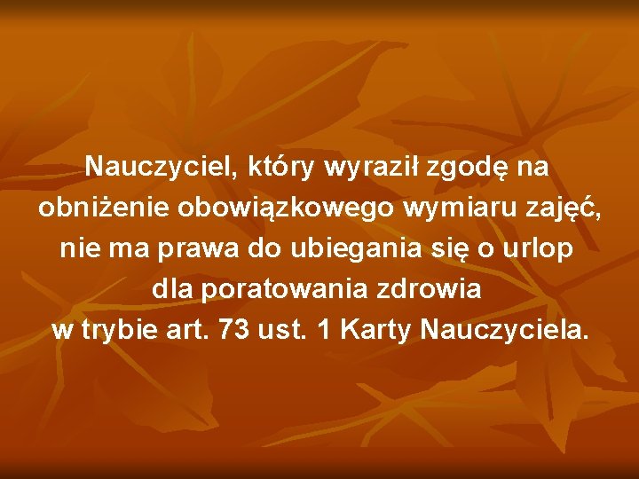 Nauczyciel, który wyraził zgodę na obniżenie obowiązkowego wymiaru zajęć, nie ma prawa do ubiegania