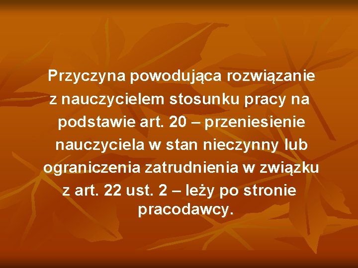 Przyczyna powodująca rozwiązanie z nauczycielem stosunku pracy na podstawie art. 20 – przeniesienie nauczyciela