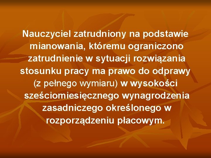 Nauczyciel zatrudniony na podstawie mianowania, któremu ograniczono zatrudnienie w sytuacji rozwiązania stosunku pracy ma