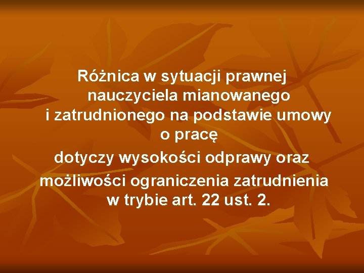 Różnica w sytuacji prawnej nauczyciela mianowanego i zatrudnionego na podstawie umowy o pracę dotyczy