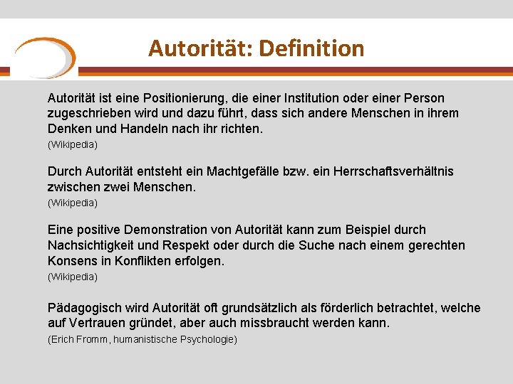 Autorität: Definition Autorität ist eine Positionierung, die einer Institution oder einer Person zugeschrieben wird