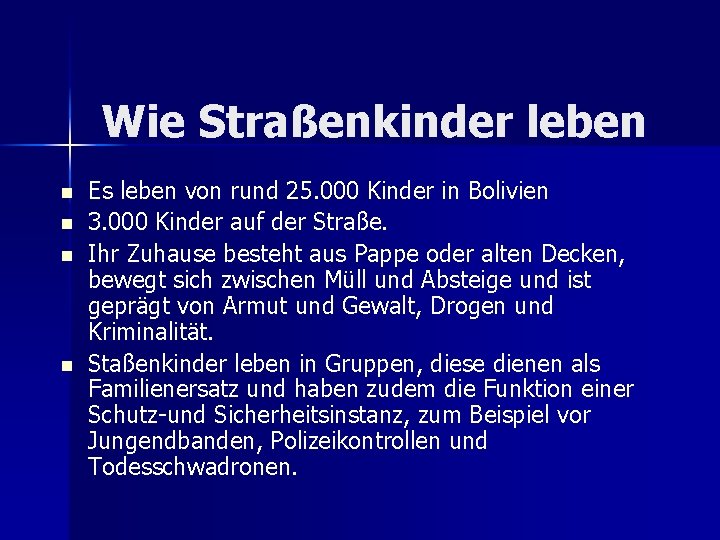 Wie Straßenkinder leben n n Es leben von rund 25. 000 Kinder in Bolivien