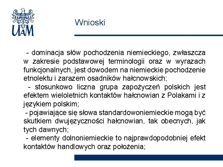 Wnioski - dominacja słów pochodzenia niemieckiego, zwłaszcza w zakresie podstawowej terminologii oraz w wyrazach