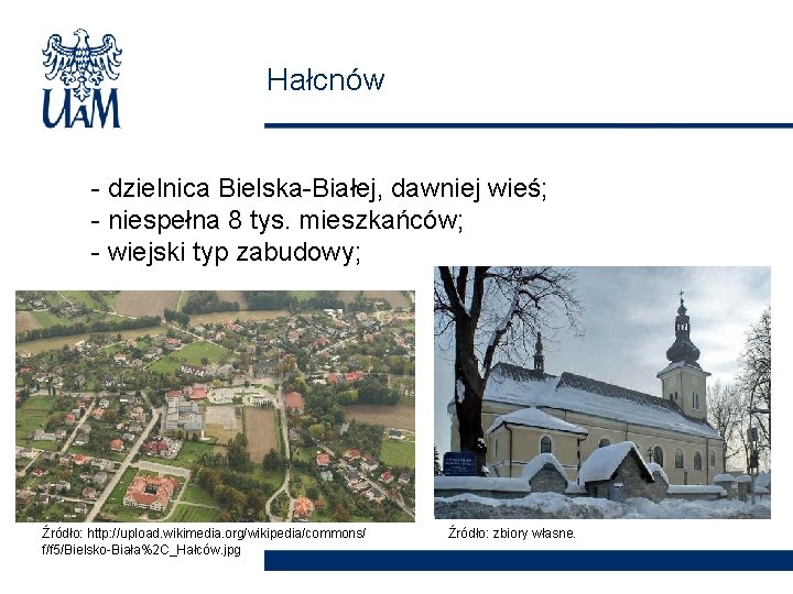 Hałcnów - dzielnica Bielska-Białej, dawniej wieś; - niespełna 8 tys. mieszkańców; - wiejski typ