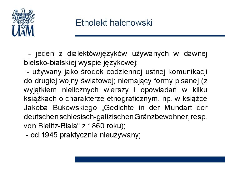 Etnolekt hałcnowski - jeden z dialektów/języków używanych w dawnej bielsko-bialskiej wyspie językowej; - używany