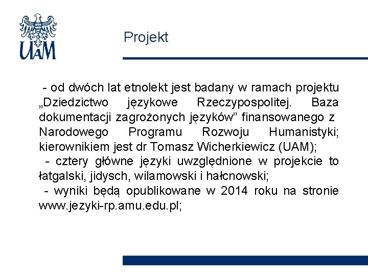 Projekt - od dwóch lat etnolekt jest badany w ramach projektu „Dziedzictwo językowe Rzeczypospolitej.