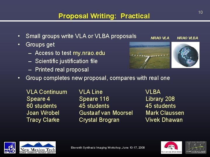 10 Proposal Writing: Practical • Small groups write VLA or VLBA proposals NRAO VLA