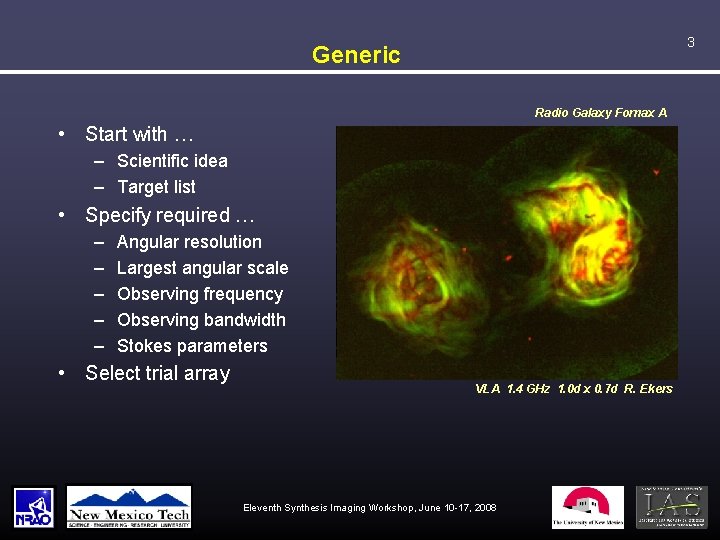 3 Generic Radio Galaxy Fornax A • Start with … – Scientific idea –