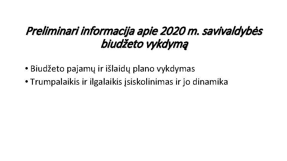 Preliminari informacija apie 2020 m. savivaldybės biudžeto vykdymą • Biudžeto pajamų ir išlaidų plano